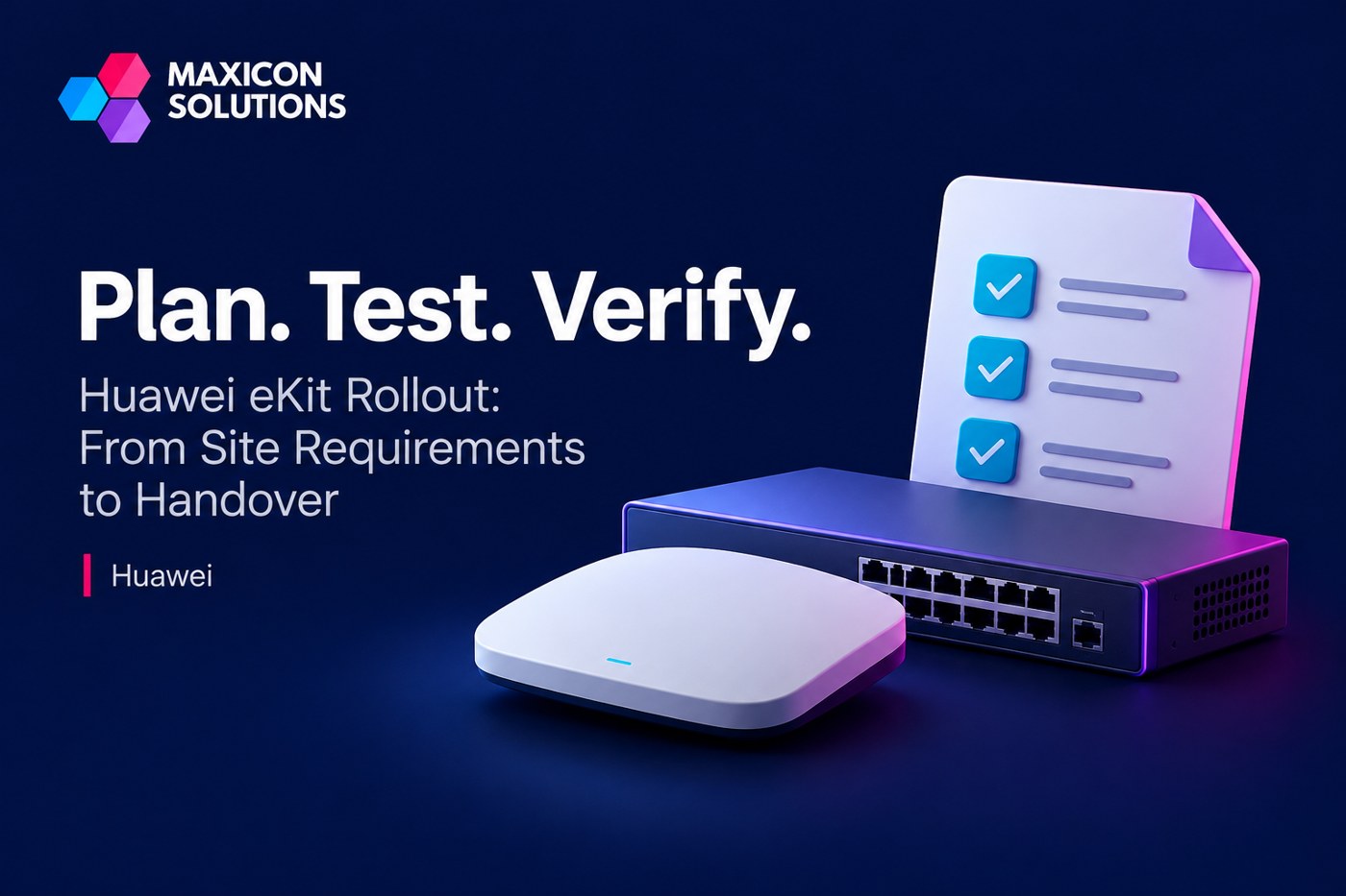 Huawei eKit rollout: Maxicon conceptual illustration of networking switch and access point with verification checks